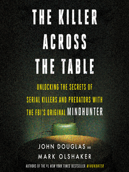 Title details for The Killer Across the Table by John E. Douglas - Wait list